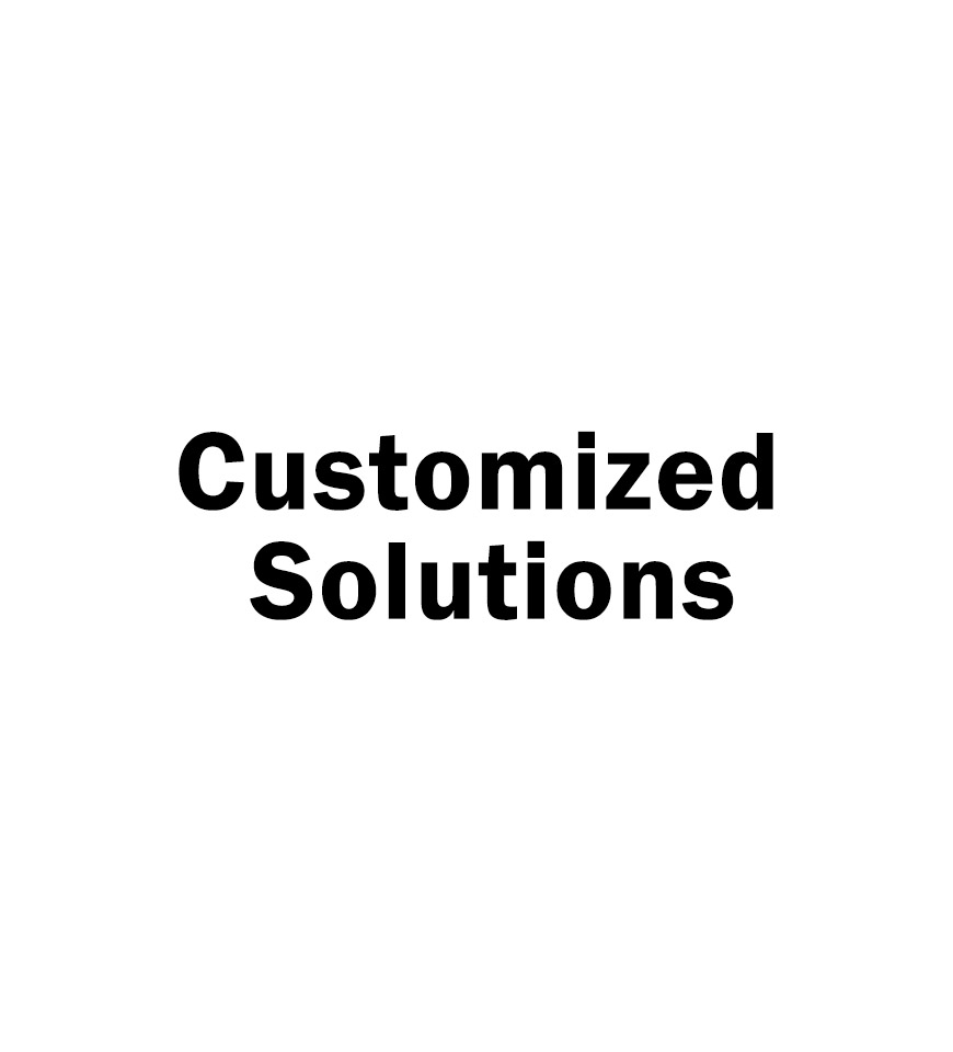 Customized Solutions